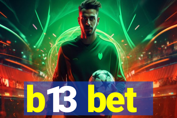 b13 bet